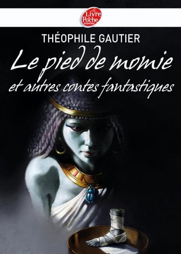 Le pied de momie et autres récits fantastiques - Théophile Gautier - Olivier-Marc Nadel