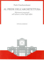 Al piede dell architettura. Riferimenti progettuali sull «Attacco a terra» degli edifici