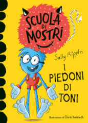 I piedoni di Toni. Scuola di mostri. Ediz. illustrata