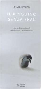 Il pinguino senza frac. Ediz. illustrata