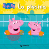 La piscina. Peppa Pig. Ediz. a colori