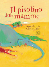 Il pisolino delle mamme. Ediz. mini