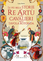 Le più belle storie di re Artù e dei cavalieri della Tavola Rotonda