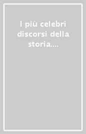 I più celebri discorsi della storia. 2.Dalla seconda guerra mondiale alla ricostruzione