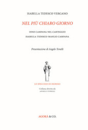 Nel più chiaro giorno. Dino Campana nel carteggio Isabella Tedesco-Manlio Campana