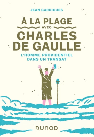 A la plage avec Charles de Gaulle - Jean Garrigues