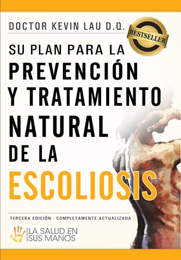 Su plan para la prevención y tratamiento natural de la escoliosis: La salud en sus manos - Kevin Lau