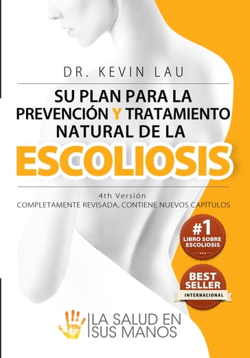 Su plan para la prevención y tratamiento natural de la escoliosis (4ª edición) - Kevin Lau