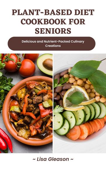 plant-based diet cookbook for seniors - Lisa Gleason
