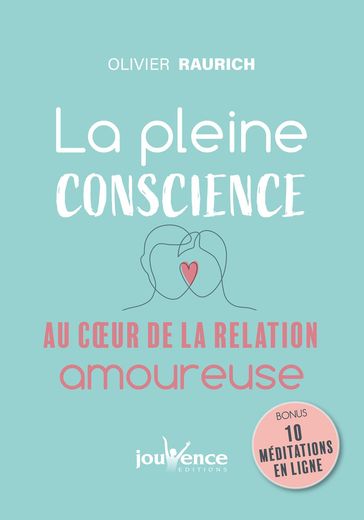 La pleine conscience au cœur de la relation amoureuse - Olivier Raurich