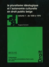 Le pluralisme idéologique et l autonomie culturelle en droit public belge - vol.1