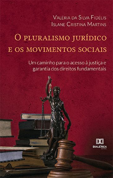 O pluralismo jurídico e os movimentos sociais - Valéria da Silva Fidélis - Islane Cristina Martins