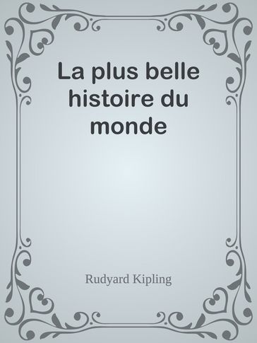 La plus belle histoire du monde - Kipling Rudyard