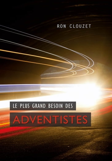 Le plus grand besoin des adventistes - Ron Clouzet