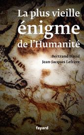 La plus vieille énigme de l humanité