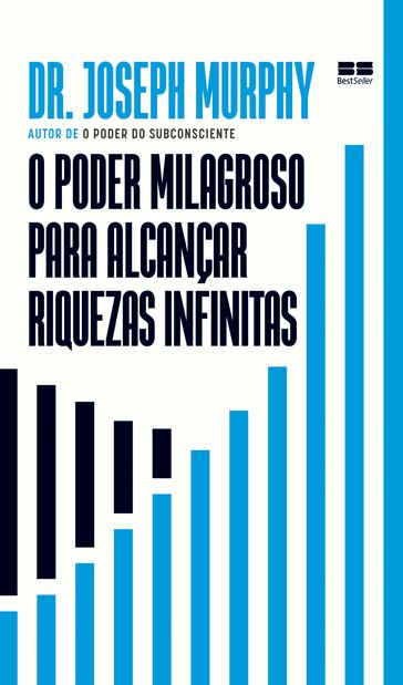 O poder milagroso para alcançar riquezas infinitas - Joseph Murphy