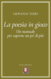 La poesia in gioco. Un manuale per saperne un po  di più