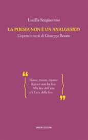 La poesia non è un analgesico. L opera in versi di Giuseppe Rosato