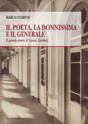 Il poeta, la donnissima e il generale. Il grande amore di Giosue Carducci