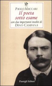 Il poeta sotto esame. Con due importanti inediti di Dino Campana