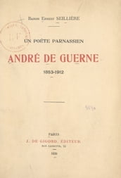 Un poète parnassien, André de Guerne (1853-1912)