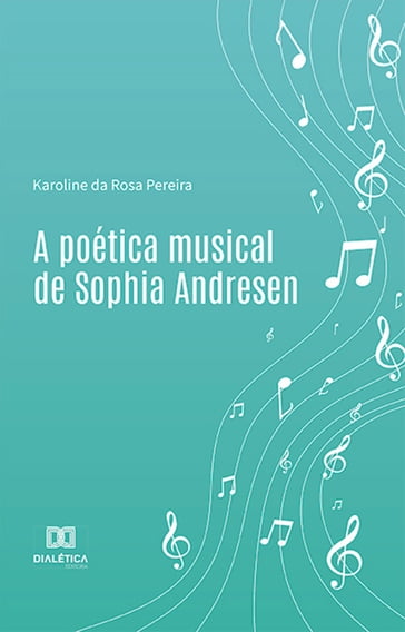 A poética musical de Sophia Andresen - Karoline da Rosa Pereira