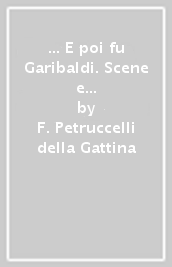 ... E poi fu Garibaldi. Scene e personaggi di Napoli tra il 1780 e l Unità d Italia