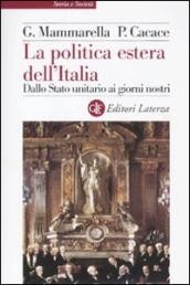 La politica estera dell Italia. Dallo Stato unitario ai giorni nostri