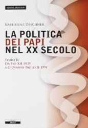 La politica dei papi nel XX sec.. 2.Da Pio XII (1939) a Giovanni Paolo II (1991)