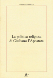 La politica religiosa di Giuliano l Apostata