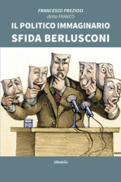 Il politico immaginario sfida Berlusconi