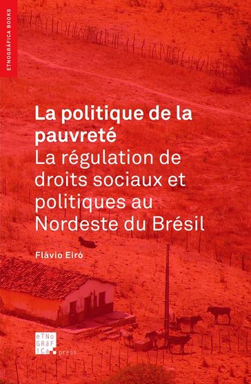 La politique de la pauvreté: la régulation de droits sociaux et politiques au Nordeste du Brésil - Flávio Eiró