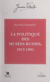 La politique des musées russes, 1917-1991