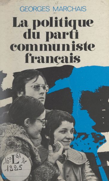 La politique du Parti communiste français - Georges Marchais