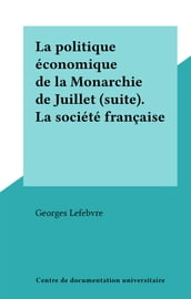 La politique économique de la Monarchie de Juillet (suite). La société française