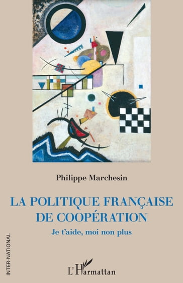 La politique française de coopération - Philippe Marchesin