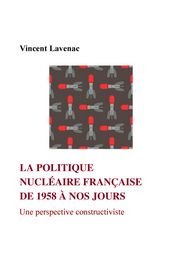 La politique nucléaire française de 1958 à nos jours