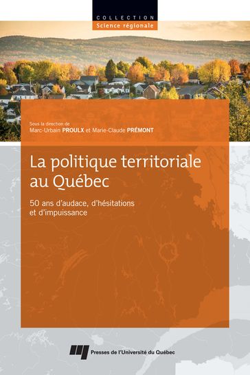 La politique territoriale au Québec - Marc-Urbain Proulx - Marie-Claude Prémont