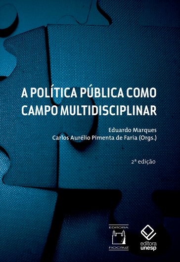 A política pública como campo multidisciplinar - Carlos Aurélio Pimenta Faria - Eduardo Marques