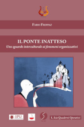 Il ponte inatteso. Uno sguardo interculturale ai fenomeni organizzativi