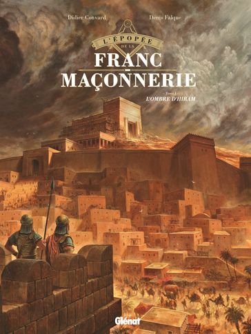 L'Épopée de la franc-maçonnerie - Tome 01 - Denis Falque - Didier Convard