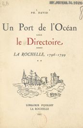 Un port de l océan sous le Directoire : La Rochelle, 1796-1799