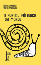 Il portico più lungo del mondo. Ediz. illustrata