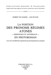 La position des pronoms régimes atones, personnels et adverbiaux, en protoroman (avec une considération spéciale de ses prolongements en français)