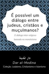 É possível um diálogo entre judeus, cristãos e muçulmanos? O diálogo inter-religioso baseado no monoteísmo