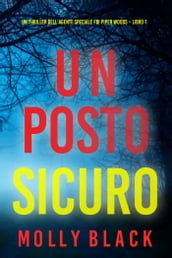 Un posto sicuro (Un thriller dell agente speciale FBI Piper Woods Libro 1)