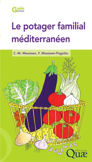 Le potager familial méditerranéen - Charles-Marie Messiaen - Fabienne Messiaen-Pagotto