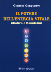 Il potere dell energia vitale. Chakra e kundalini