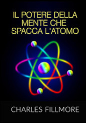 Il potere della mente che spacca l atomo