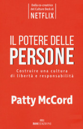 Il potere delle persone. Costruire una cultura di libertà e responsabilità